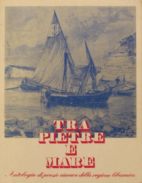 Tra pietre e mare. Antologia di poesie ciacave della regione …