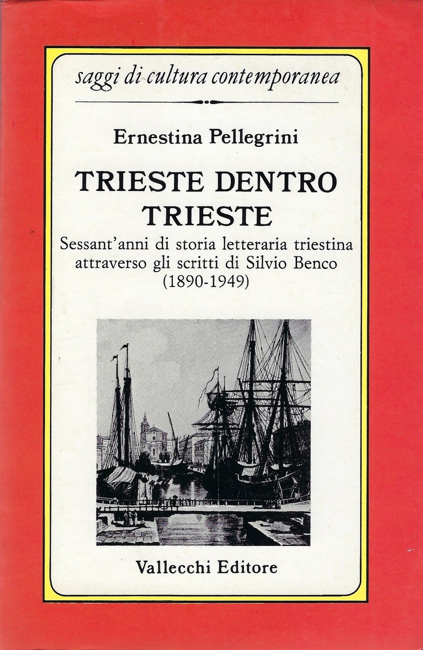 Trieste dentro Trieste. Sessant'anni di storia letteraria triestina attraverso gli …