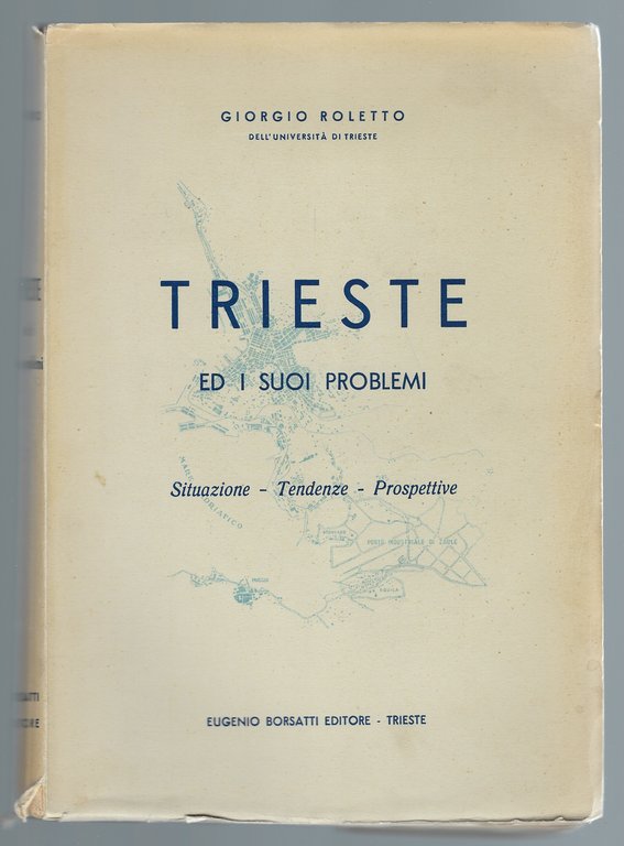 Trieste ed i suoi problemi Situazione - Tendenze - Prospettive