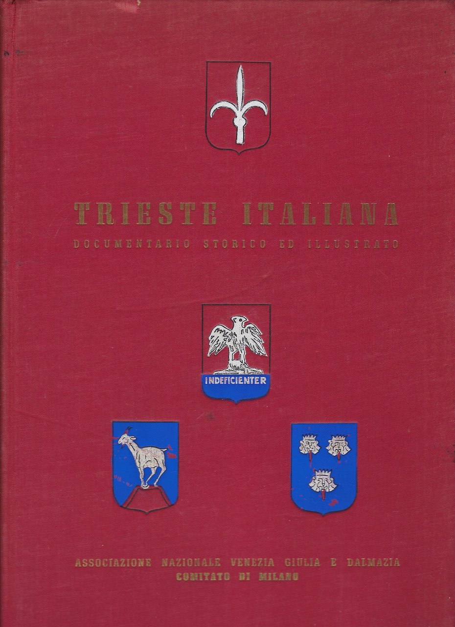 Trieste italiana. Documentario Storico ed Illustrato.