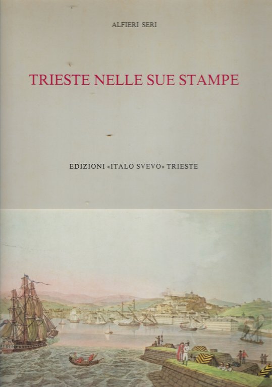 Trieste nelle sue stampe: sviluppo urbanistico dalla nascita dell'emporio alla …