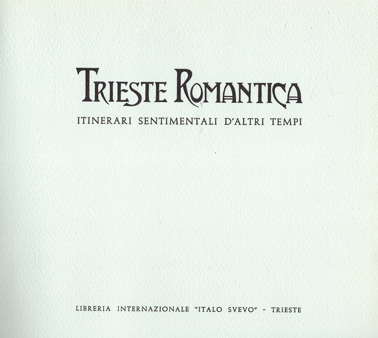 Trieste romantica - Itinerari sentimentali d'altri tempi