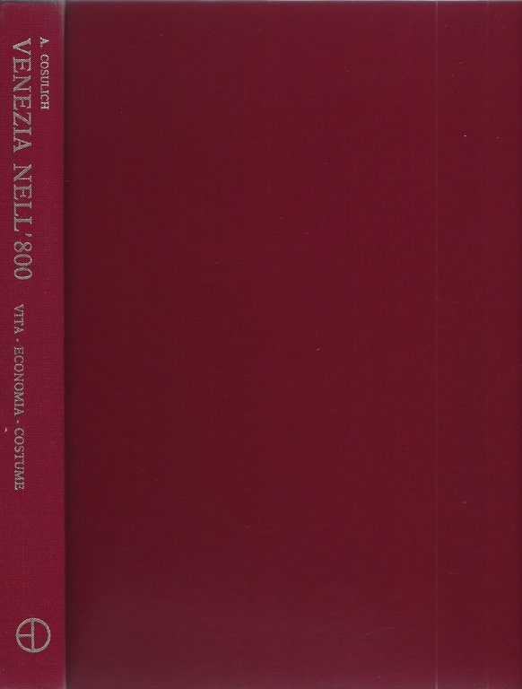 Venezia nell'800. Vita - Economia - Costume