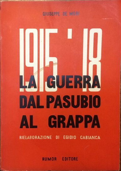 1915-1918 La Guerra dal Pasubio al Grappa