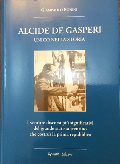 Alcide De Gasperi, unico nella storia. I ventitré discorsi più …