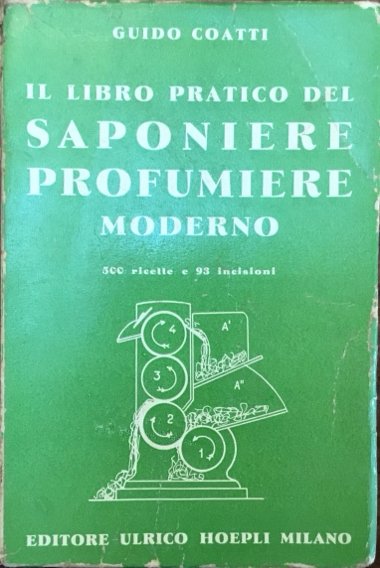 Manuale pratico del saponiere profumiere moderno. Prima edizione