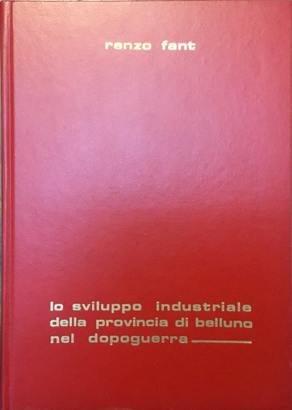 Lo sviluppo industriale della Provincia di Belluno nel dopoguerra