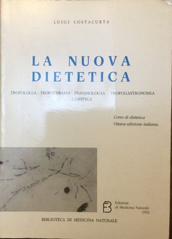 La nuova dietetica. Teofologia, Trofoterapia, Prandiologia, Trofogastronomia, Casistica