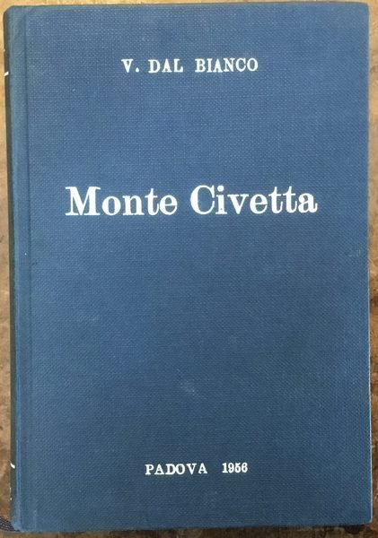 Monte Civetta. Guida turistico - alpinistica