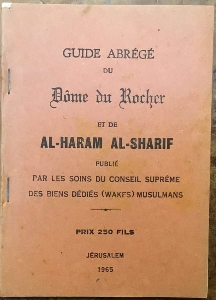 Guide abrégé du Dôme de Rocher et de Al-Haram Al-Ibrahimi