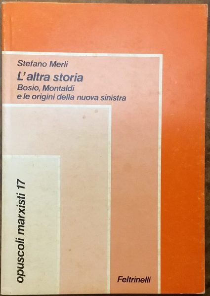 Laltra storia. Bosio, Montaldi e le origini della nuova sinistra. …