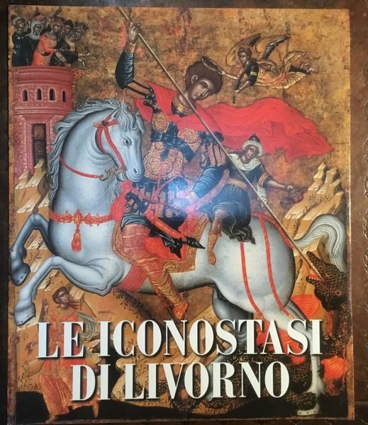Le iconostasi di Livorno. Patrimonio iconografico post-bizantino