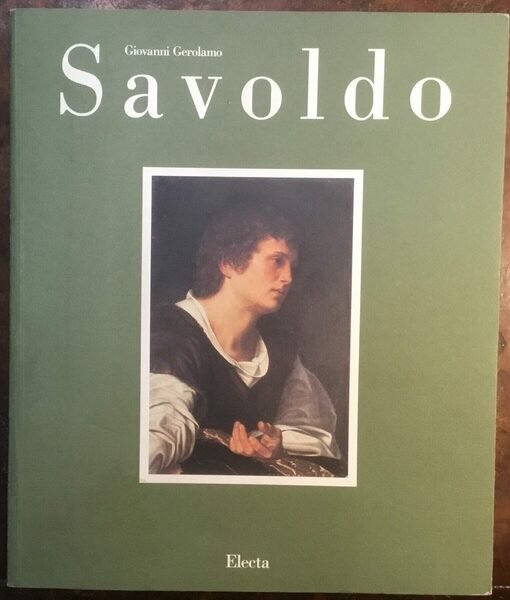 Giovanni Gerolamo Savoldo tra Foppa, Giorgione e Caravaggio. Brescia, Monastero …
