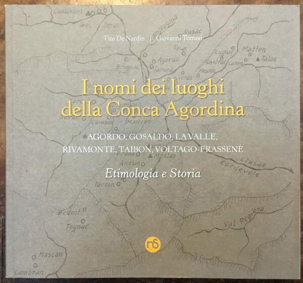 I nomi dei luoghi della Conca Agordina. Agordo, Gosaldo, la …