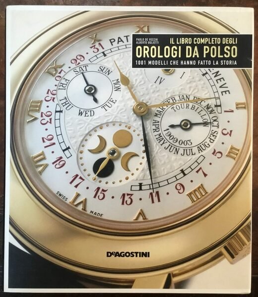 Il libro completo degli orologi da polso. 1001 modelli che …