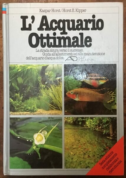 L'acquario ottimale. La strada sicura verso il successo. Guida all'allestimento …