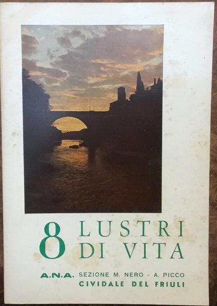 8 Lustri di vita. A.N.A. Sezione Monte Nero - A. …