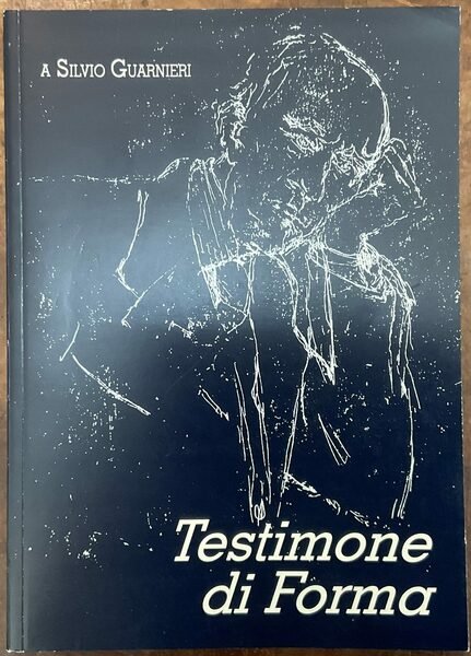 A Silvio Guarnieri. Testimone di forma