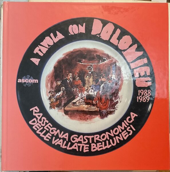 A tavola con Dolomieu. Rassegna gastronomica delle vallate bellunesi, 1988-1989