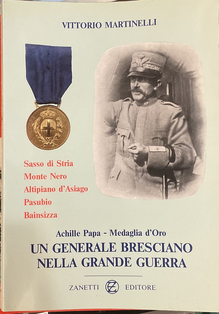 Achille Papa- Medaglia d’Oro. Un Generale Bresciano nella Grande Guerra