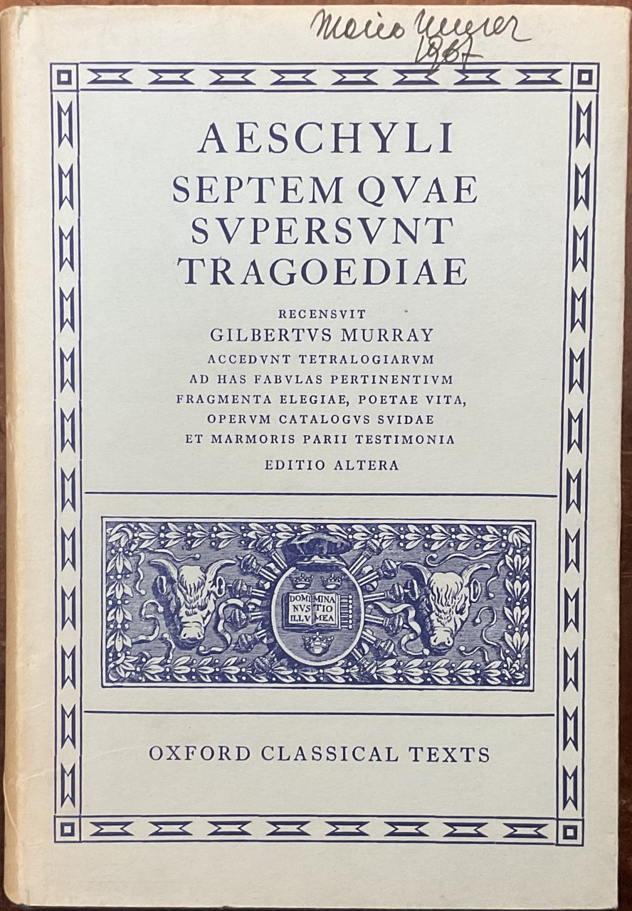 Aeschyli. Septem quae supersunt tragoediae. Recensuit Gilbertus Murray. Accedunt tetralogiarum …