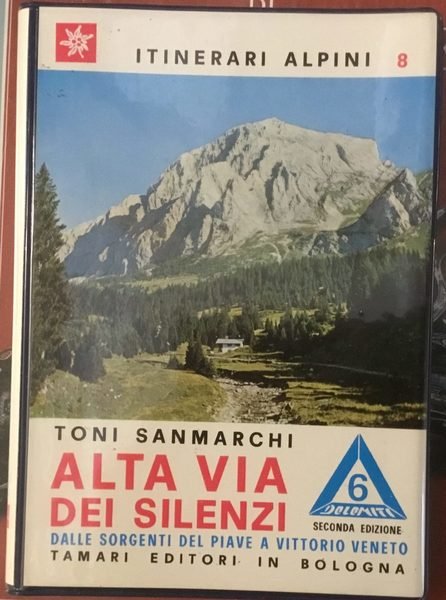 Alta via dei silenzi. Dalle sorgenti del Piave a Vittorio …