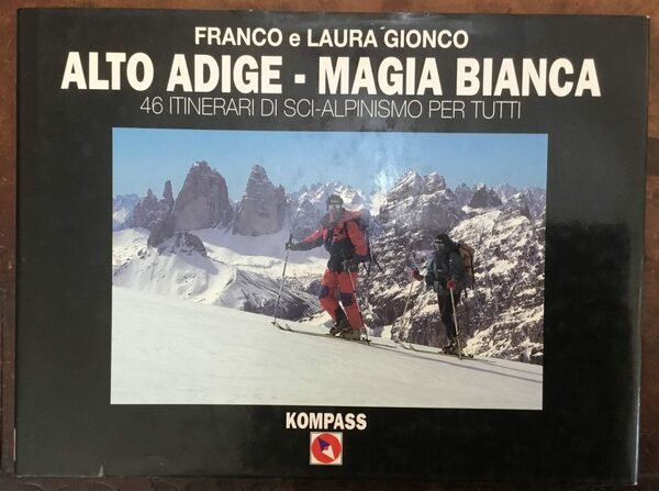 Alto Adige, Magia bianca. 46 Itinerari di Sci-alpinismo per tutti