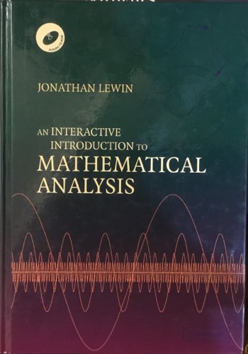 An Interactive Introduction to Mathematical Analysis (includes cd rom)