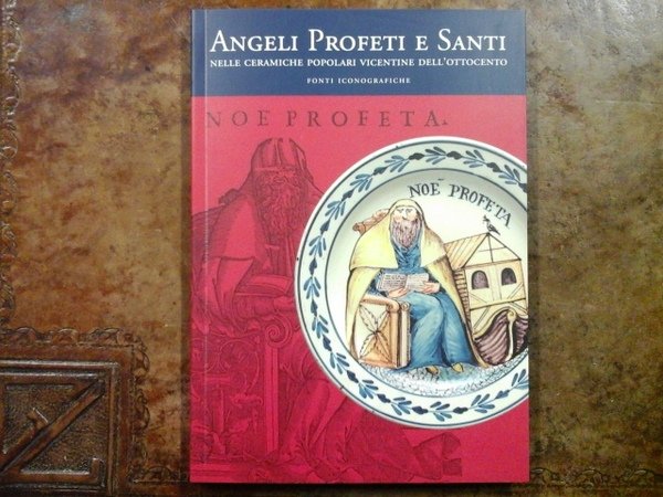 Angeli Profeti e Santi nelle Ceramiche popolari Vicentine dell'Ottocento. Fonti …