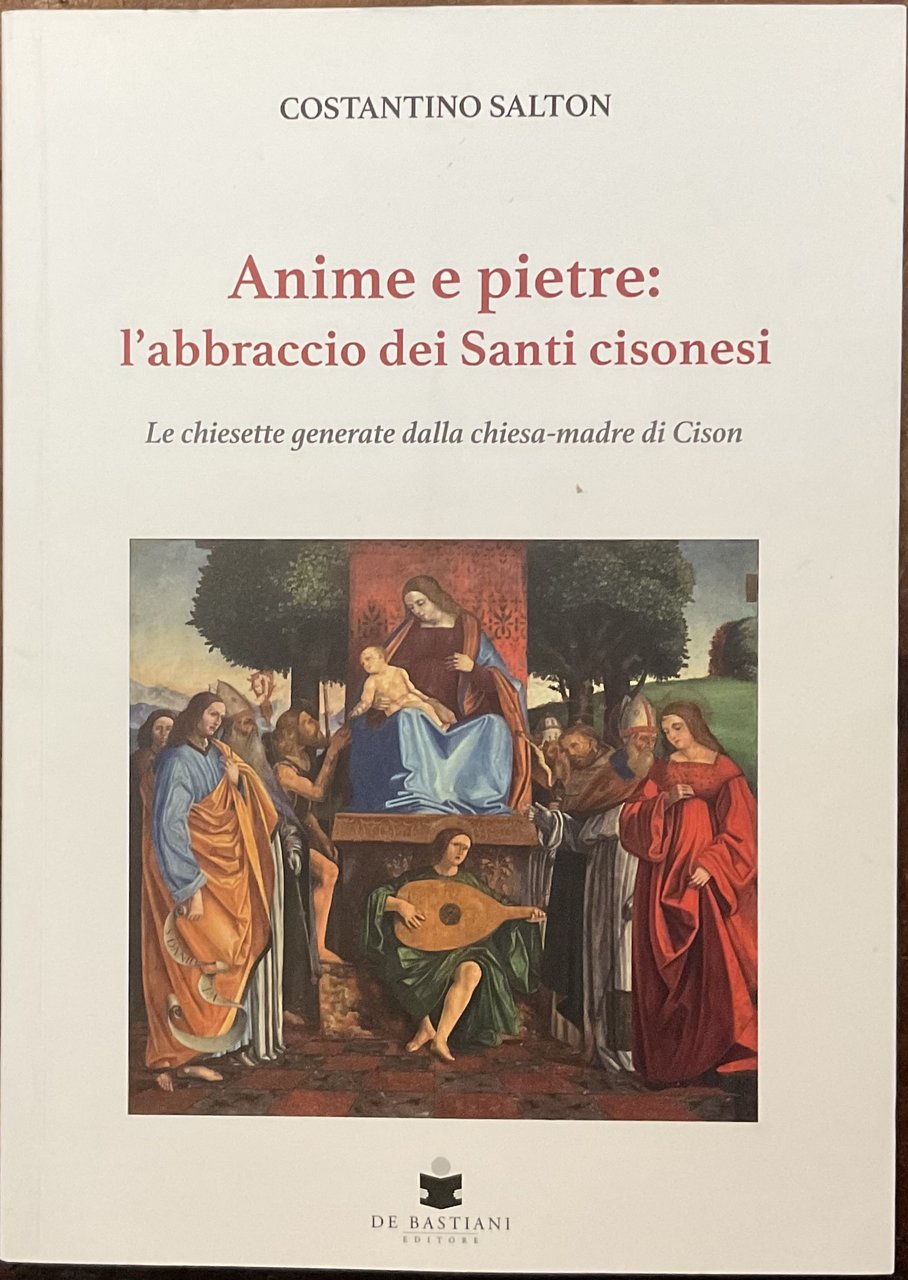 Anime e pietre: l’abbraccio dei Santi Cisonesi. Le chiesette generate …