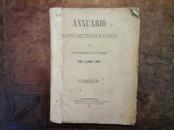 Annuario Astro - Meteorologico con effemeridi nautiche per l'anno 1887. …