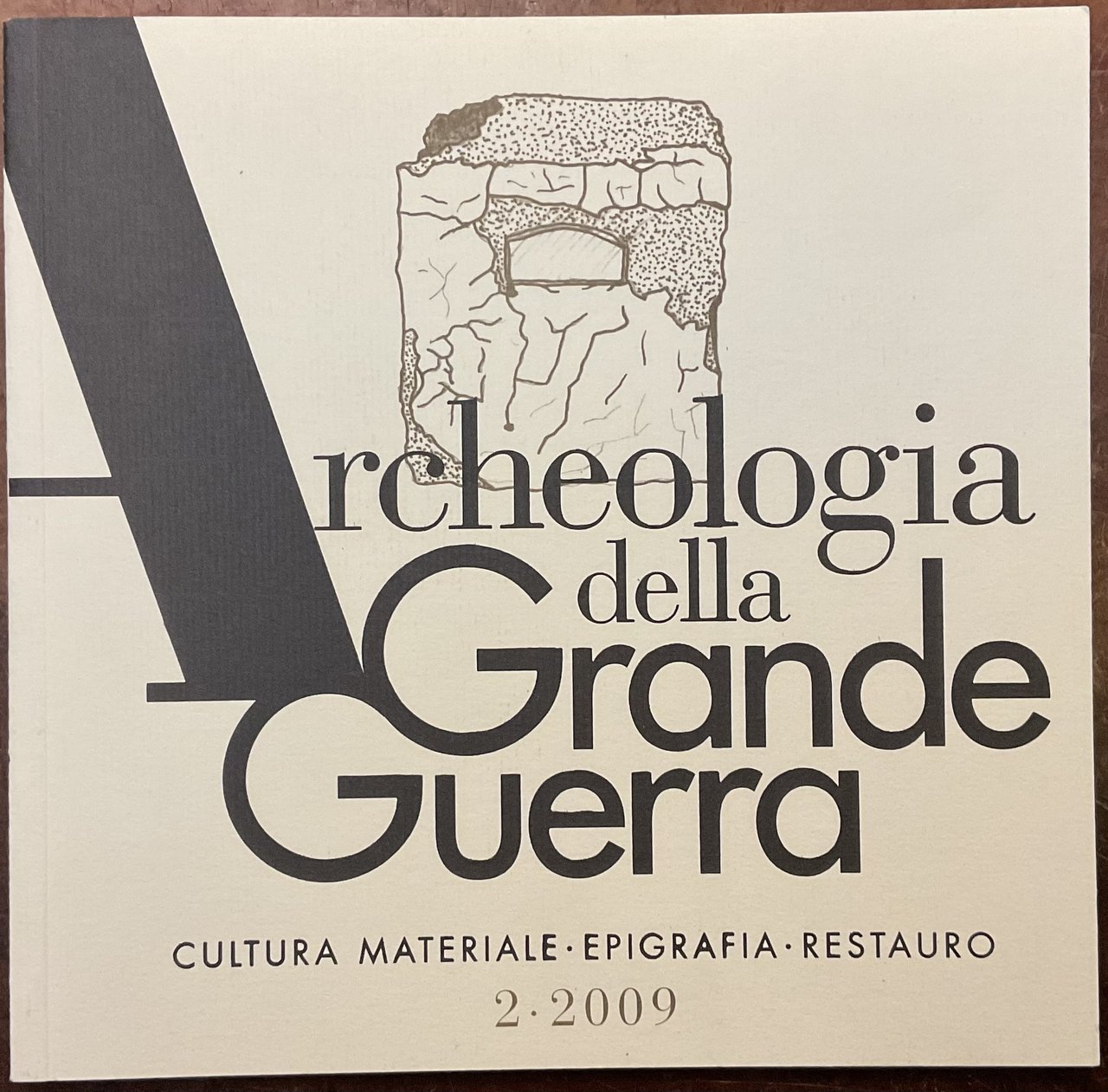 Archeologia della Grande Guerra. Cultura materiale - Epigrafia - Restauro. …