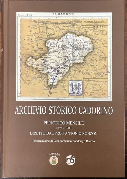 Archivio Storico Cadorino. Periodico mensile, 1898 - 1903. Diretto dal …