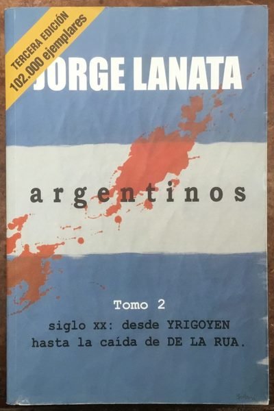 Argentinos. Tomo 2 siglo xx: desde YRIGOYEN hasta la caída …