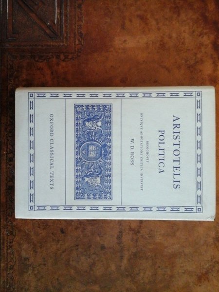 Aristotelis Politica. Recognovit brevique adnotatione critica instruxit W.D. Ross