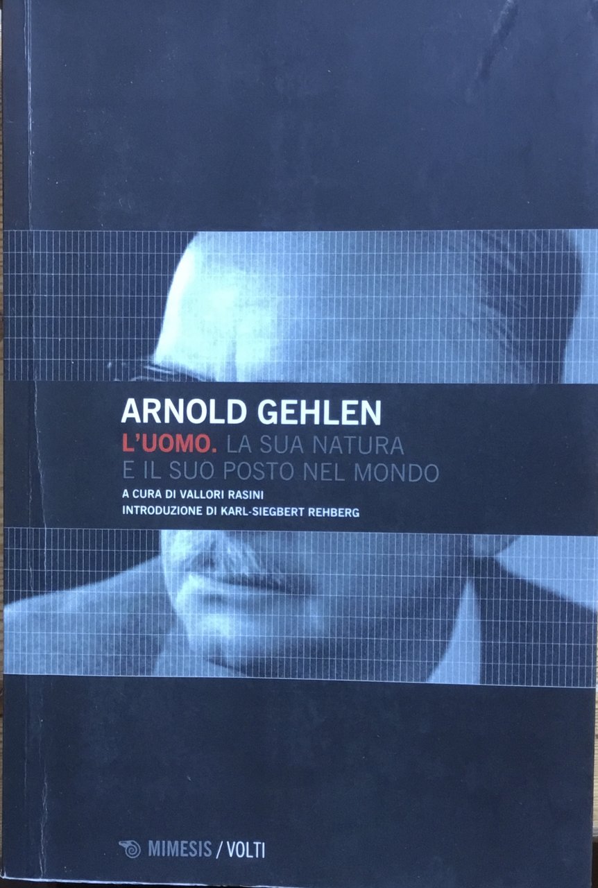 Arnold Gehlen. L�uomo. La sua statura e il suo posto …
