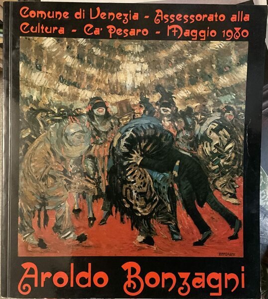 Aroldo Bonzagni. Cà Pesaro, maggio 1980