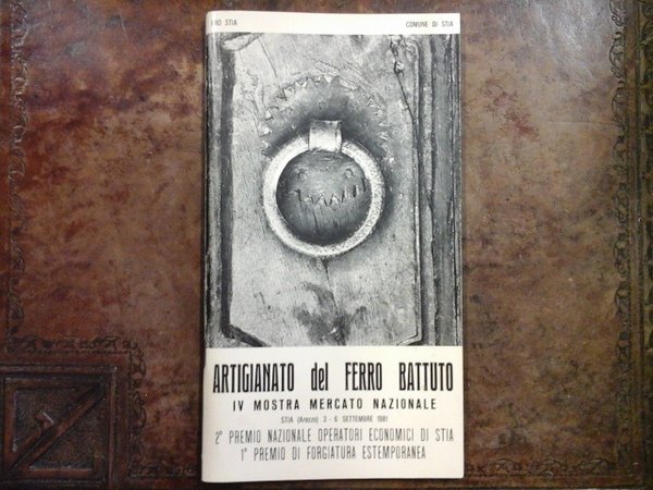 Artigianato del ferro battuto. IV Mostra mercato nazionale, Stia (Arezzo) …