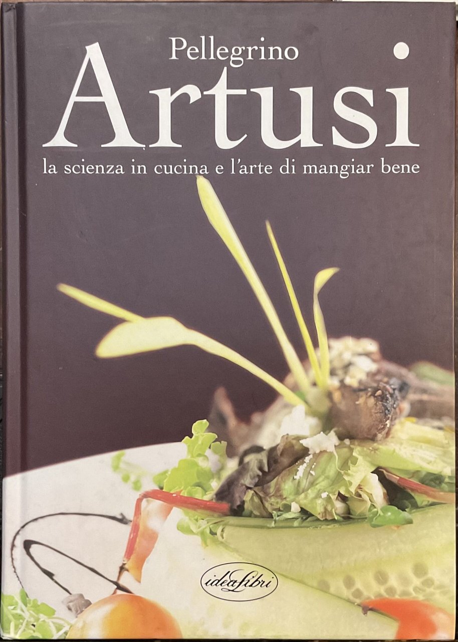 Artusi. La scienza in cucina e l’arte di mangiare bene.