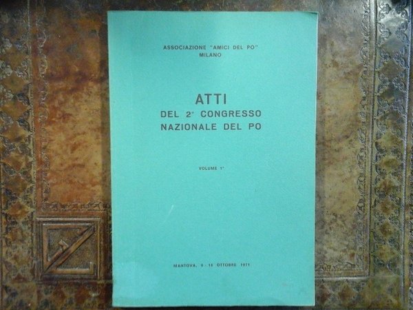 Atti del 2° Congresso nazionale del Po. Volume 1°