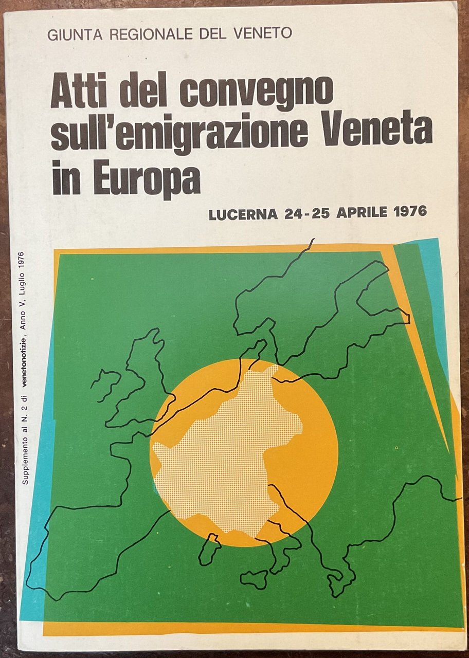 Atti del convegno sull’emigrazione veneta in Europa. Lucerna 24-25 aprile …