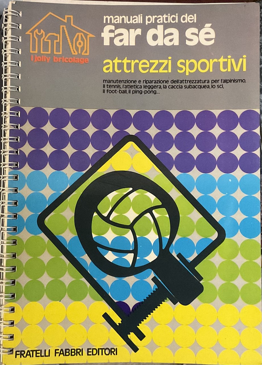 Attrezzi sportivi. Manuali pratici del far da se.