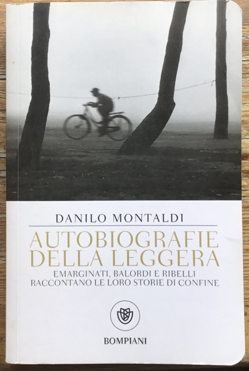 Autobiografie della Leggera. Emarginati, balordi e ribelli raccontano le loro … | Immagine principale