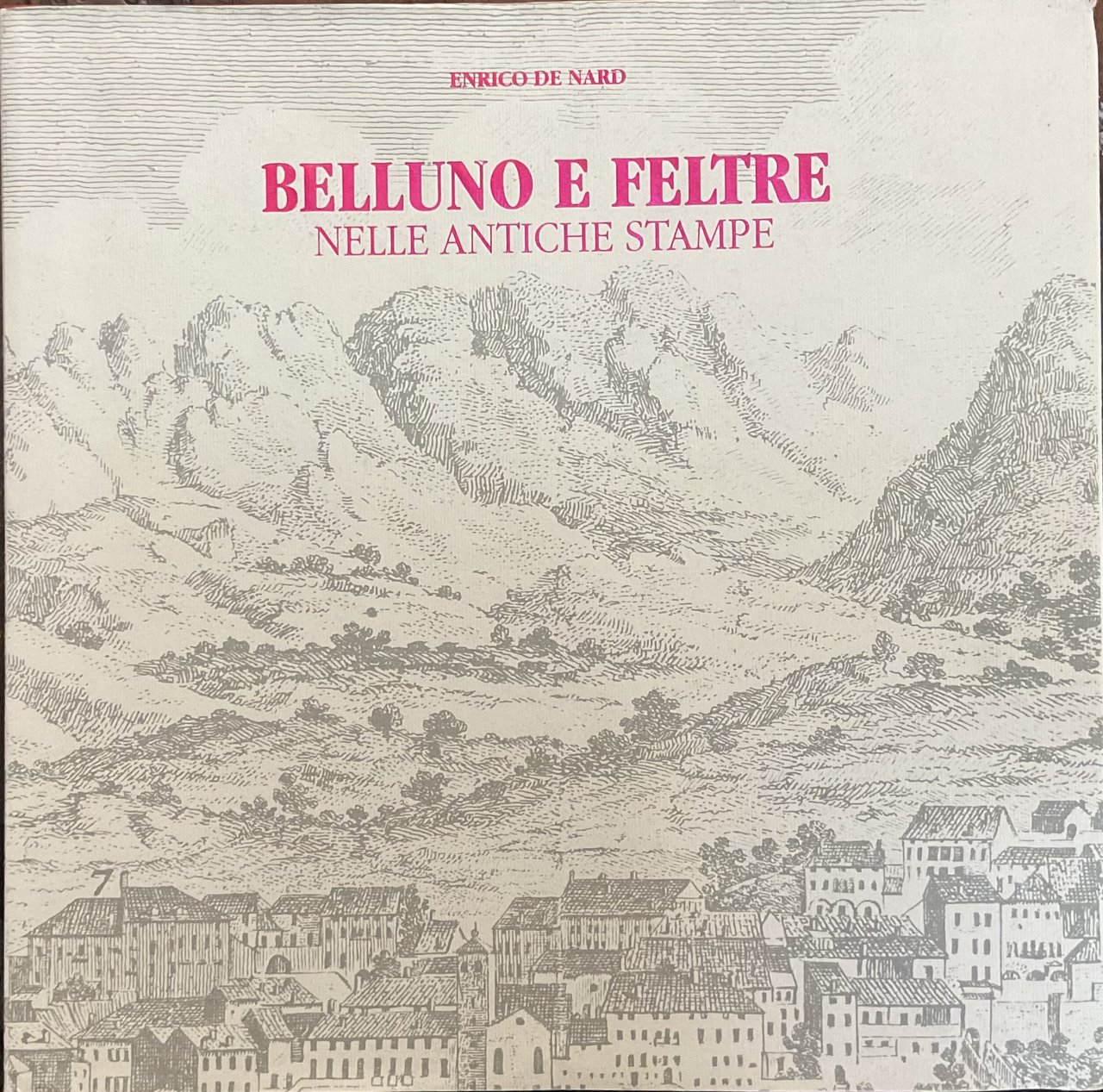 Belluno e Feltre nelle antiche stampe