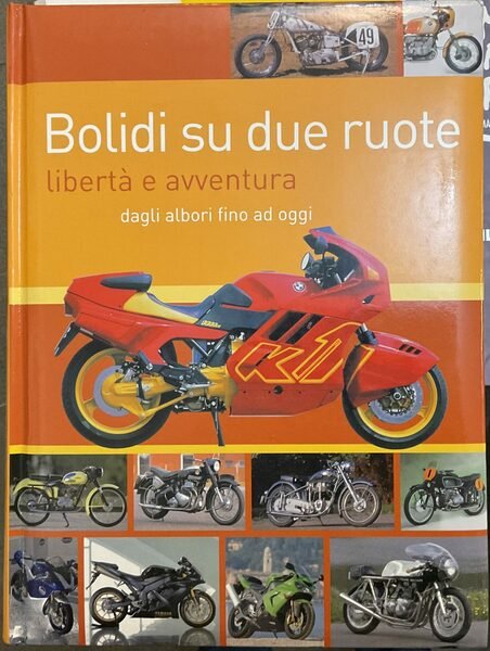Bolidi su due ruote, libertà e avventura dagli albori fino …