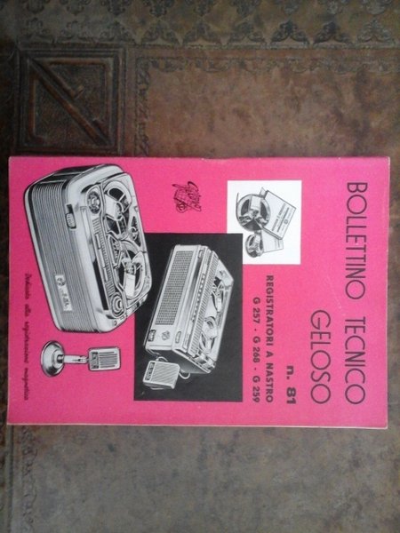 Bollettino tecnico Geloso num. 81. Registratori a nastro G257-G268-G259. Dedicato …