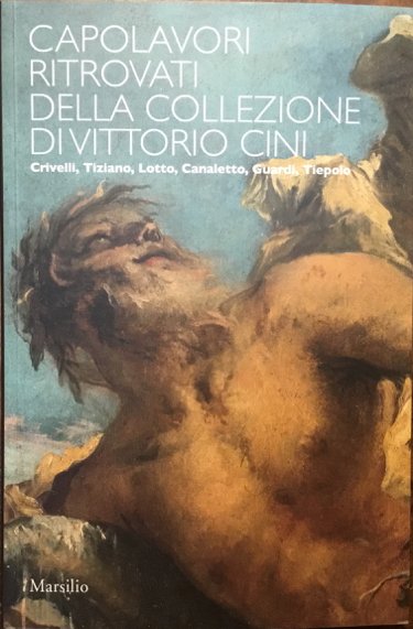Capolavori ritrovati della Collezione di Vittorio Cini. Crivelli, Tiziano, Lotto, …
