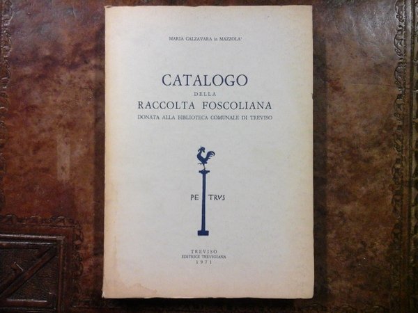 Catalogo della Raccolta Foscoliana donata alla Biblioteca Comunale di Treviso