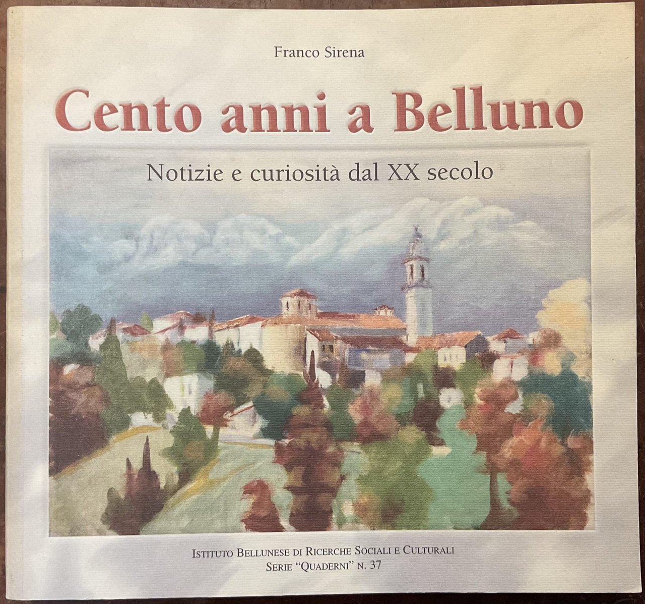 Cento anni a Belluno. Notizie curiosità dal XX secolo | Immagine principale