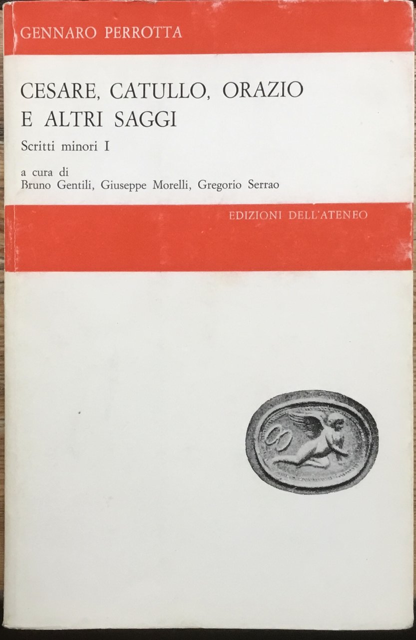 Cesare, Catullo, Orazio e altri saggi. Scritti minori.